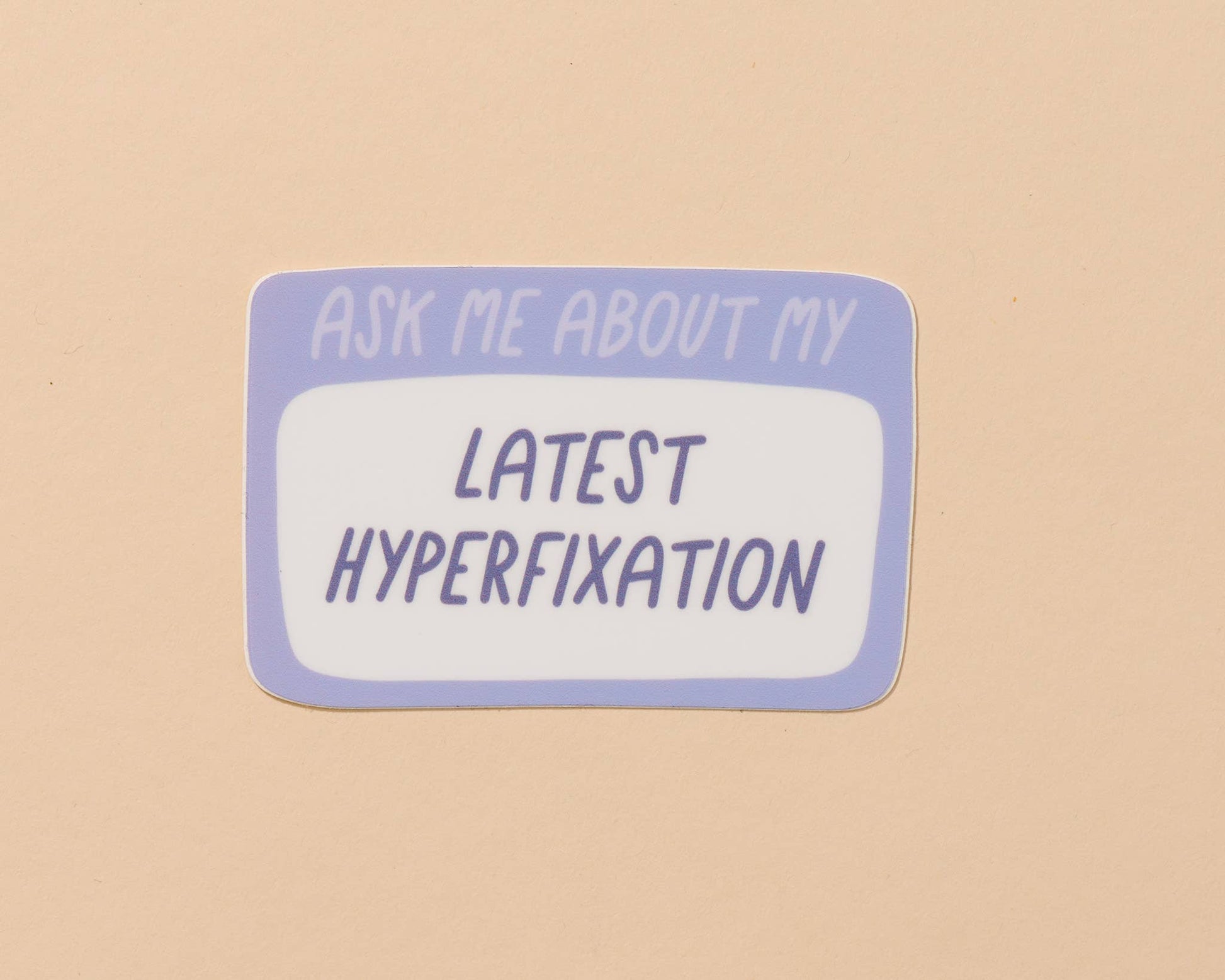 Latest Hyperfixation Vinyl Sticker